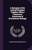 A Synopsis of the Animal Kingdom Together With a Laboratory Practicum of Invertebrate Zo�logy 333717504X Book Cover