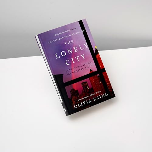 The Lonely City: Adventures in the Art of Being Alone