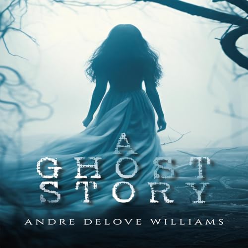 A Ghost Story : Andre DeLove Williams episode artwork