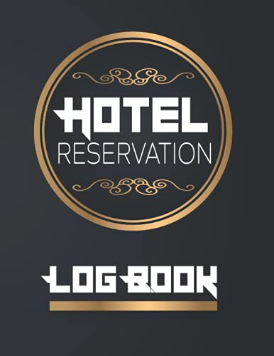 Hotel Reservation Log Book: Hotel Guest and Booking Calendar Book...