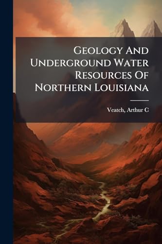 Geology And Underground Water Resources Of Northern Louisiana