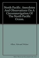 North Pacific. Anecdotes And Observations On A Circumnavigation Of The North Pacific Ocean. B000ZG5X4W Book Cover