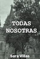 Todas nosotras (Spanish Edition) B0F5JLQPM5 Book Cover