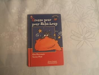 Hardcover Grosse peur pour bebe loup: - DES 3 ANS [French] Book