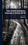 The Alpine Journal, Volume 5, Issues 29-36: 