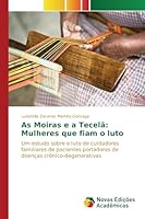 As Moiras E a Tecela: Mulheres Que Fiam O Luto 3639749499 Book Cover