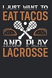 lacrosse stick bag amazon  I Just Want to Eat Tacos and Play Lacrosse: Lacrosse and Tacos Notebook: Gift for Lacrosse Players Coach that are Tacos Lovers. Wide Ruled Blank Lined ... pages (60 sheets). Ideal for Men Women KIds