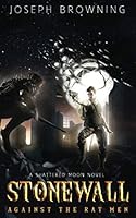 Stonewall Against the Rat Men (The Shattered Moon Series) 1949578003 Book Cover