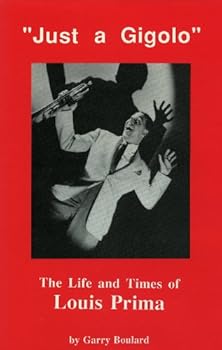 Hardcover Just a Gigolo: The Life and Times of Louis Prima Book