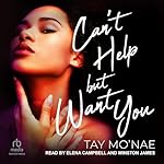 Cover of Can't Help But Want You