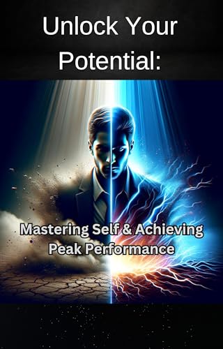 Unlock Your Potential: Mastering Self & Achieving Peak Performance.