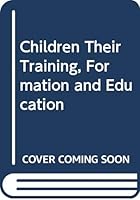 Children Their Training, Formation and Education 9711172607 Book Cover