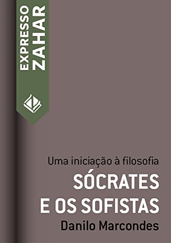 Sócrates e os sofistas: Uma iniciação à filosofia (Expresso Zahar)