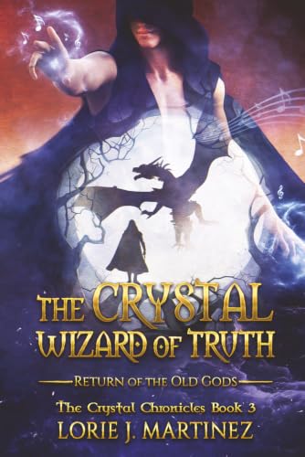 The Crystal Wizard of Truth: Return of the Old Gods! (Crystal Chronicles)