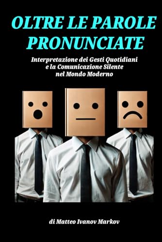 Oltre le parole pronunciate: Interpretazione dei Gesti Quotidiani e la Comunicazione Silente nel Mondo Moderno