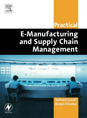 Practical E-Manufacturing and Supply Chain Management (Practical Professional Books from Elsevier)