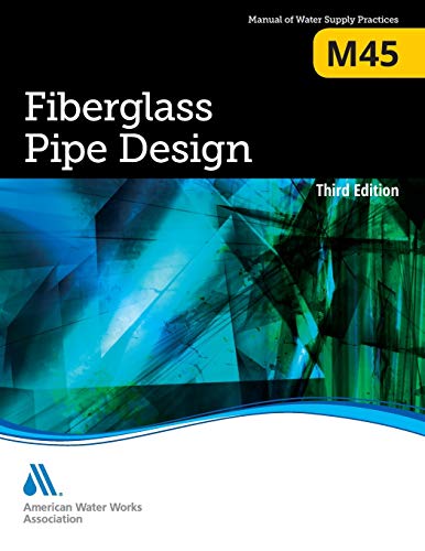 M45 Fiberglass Pipe Design, Third Edition (Manual of Water Supply Practices, M45)