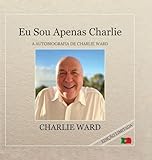 Eu Sou Apenas Charlie: A Autobiografia de Charlie Ward (Portuguese Edition)