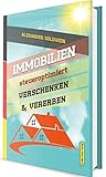 Immobilien steueroptimiert verschenken & vererben: Erbfolge durch Testament regeln & Steuern sparen mit Freibeträgen & Schenkungen von Häusern & Eigentumswohnungen