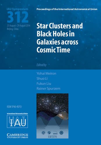 STAR CLUSTERS AND BLACK HOLES IN GALAXIES ACROSS COSMIC TIME (IAU S312) (Proceedings of the International Astronomical Union Symposia and Colloquia)