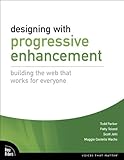 Designing with Progressive Enhancement: Building the Web that Works for Everyone