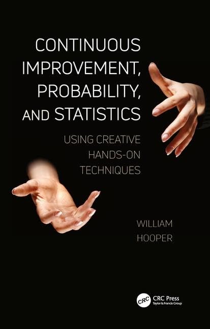 Continuous Improvement, Probability, and Statistics: Using Creative Hands-On Techniques (Continuous Improvement Series)