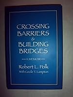 Crossing Barriers and Building Bridges: A Memoir 0991348001 Book Cover