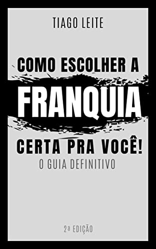 Franquias: Como Escolher a Franquia Certa pra Você