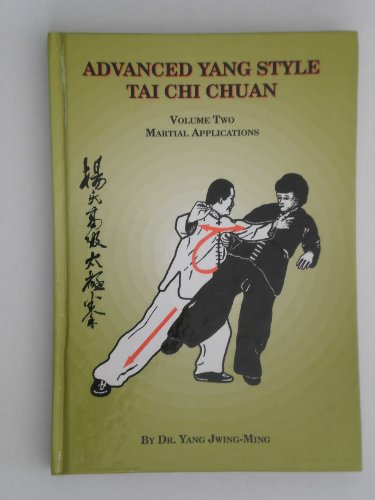 Advanced Yang Style Tai Chi Chuan: Martial Appl... 0940871149 Book Cover