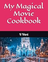 My Magical Movie Cookbook (Magical Movie Moments) B0CWS5PNST Book Cover