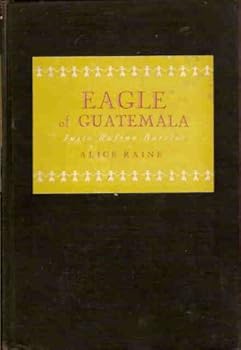 Hardcover Eagle of Guatemala: Justo Rufino Barrios (Biography) Book