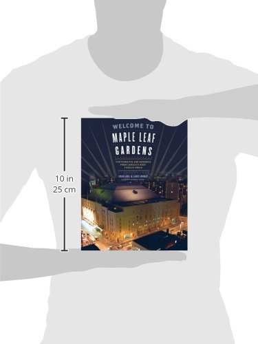 Welcome To Maple Leaf Gardens: Photographs And Memories From Canada’s Most Famous Arena #TOP2