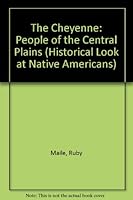 The Cheyenne: People of the Central Plains (Historical Look at Native Americans) 0792247299 Book Cover