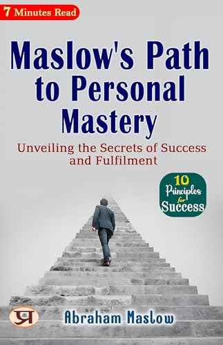Maslow's Path to Personal Mastery: Unveiling the Secrets of Success and Fulfilment (English Edition)