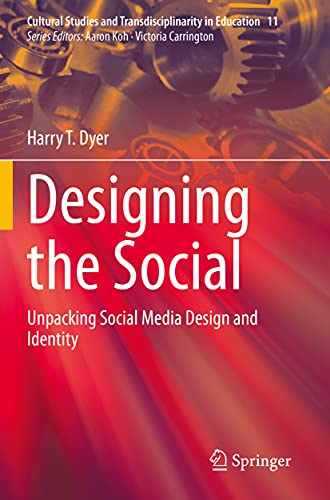 Designing the Social: Unpacking Social Media Design and Identity (Cultural Studies and Transdisciplinarity in Education)