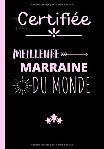Certifiée meilleure marraine du monde: Carnet de notes original pour marraine - cahier d'écriture super marraine - idéal pour un anniversaire, une ... pour Noël | 100 pages au format 7*10 pouces
