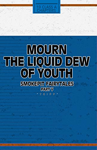 Cover of Mourn the Liquid Dew of Youth