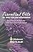 Produktbild Essential Oils for Joint Pain and Inflammation: Essential Oil Recipes for Joint Pain and Inflammation