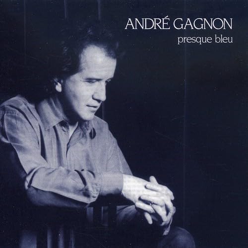 Presque Bleu [Audio CD] Gagnon, Andre