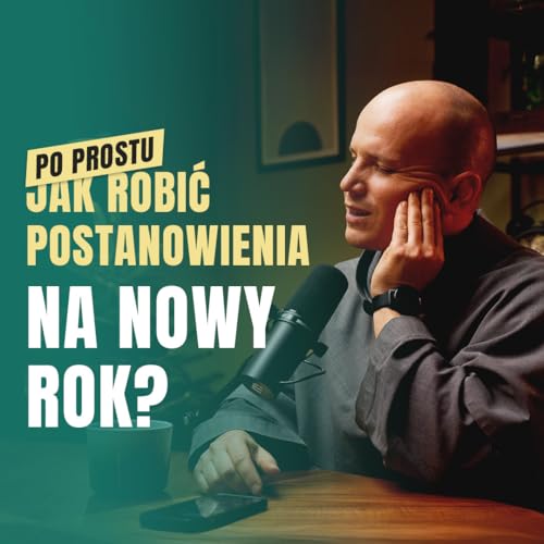 Po prostu #8 | Postanowienia noworoczne bez presji &ndash; jak podejść do zmiany z Bogiem?