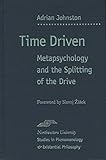 Time Driven: Metapsychology and the Splitting of the Drive (Studies in Phenomenology and Existential Philosophy)