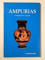 Ampurias: Description of the Ruins and Monographic Museum 845003132X Book Cover