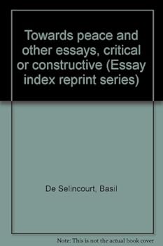 Hardcover Towards peace and other essays, critical or constructive (Essay index reprint series) Book