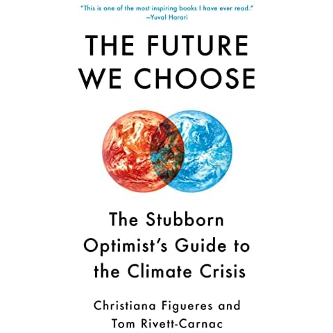 The Future We Choose: The Stubborn Optimist's Guide to the Climate Crisis Cover