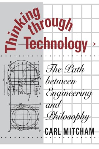 Thinking Through Technology: The Path Between Engineering and Philosophy view 2