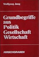 Grundbegriffe aus Politik, Gesellschaft, Wirtschaft. 3454545005 Book Cover
