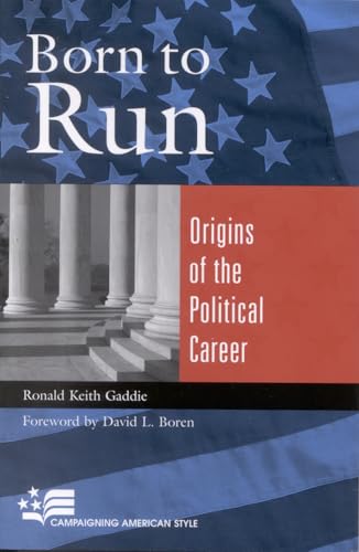Born to Run: Origins of the Political Career (Campaigning American Style)