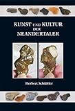 Kunst und Kultur der Neandertaler: Fundort Schuckhof - Herbert Schüßler 