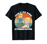 Tear It All Down! Let's Dismantle The System