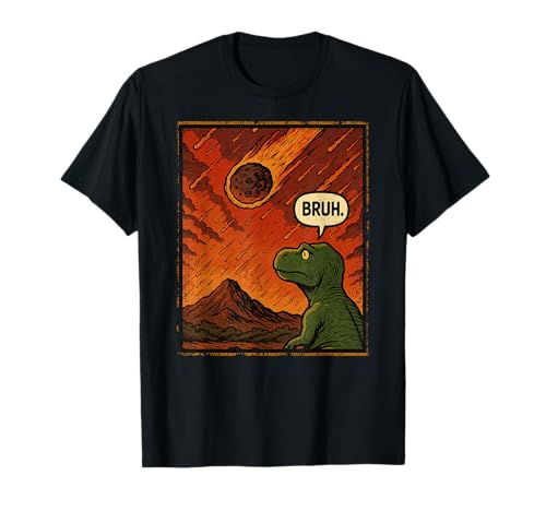 Funny Dinosaur Bruh Meme T rex Meteor Humor Hombres Mujeres Camiseta
